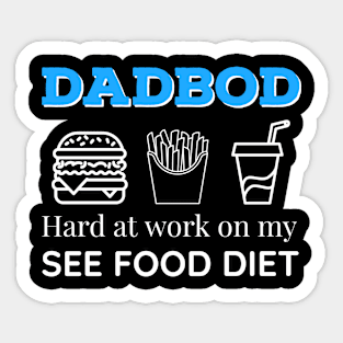 Dad Bod Hard at Work On My See Food Diet Sticker